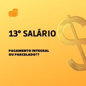 13° salário: pagamento integral ou parcelado?